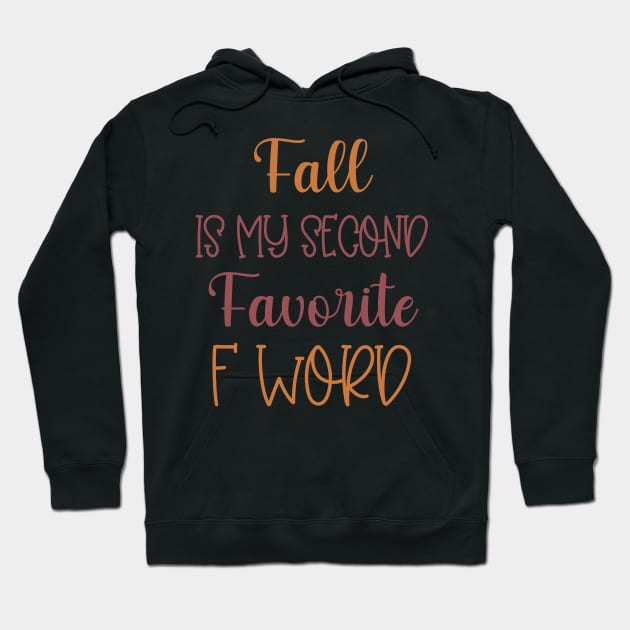 Fall is my second Favorite F Word - Funny Fall Autumn Halloween Quote Hoodie by WassilArt